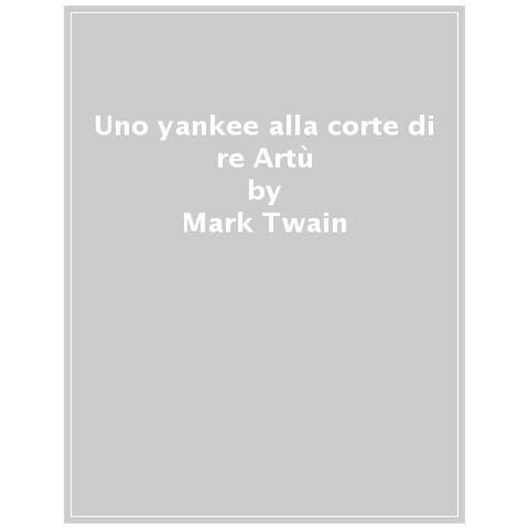 Mark Twain - Uno Yankee Alla Corte Di Re Artù - Foto 1