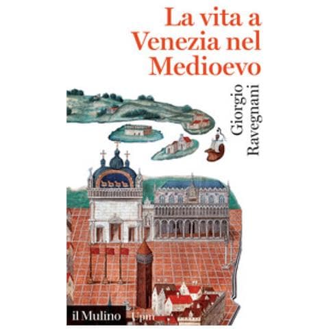Giorgio Ravegnani - La Vita A Venezia Nel Medioevo - Foto 1