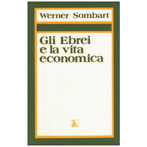 Werner Sombart - Gli Ebrei E La Vita Economica. 1. il Contributo Degli Ebrei All'edificazione Dell'economia Moderna - Foto 1