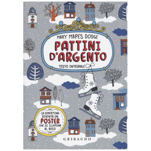 Mary Mapes Dodge - Pattini D'argento. Ediz. Integrale. Con Poster - Foto 1