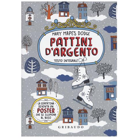 Mary Mapes Dodge - Pattini D'argento. Ediz. Integrale. Con Poster - Foto 3