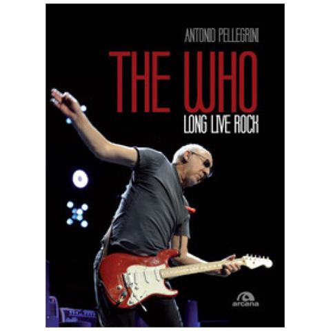 Antonio Pellegrini - The Who. Long Live Rock. Ediz. Italiana - Foto 1
