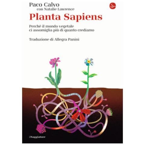 Paco Calvo - Planta sapiens. Perché il mondo vegetale ci assomiglia più di quanto crediamo - Foto 1