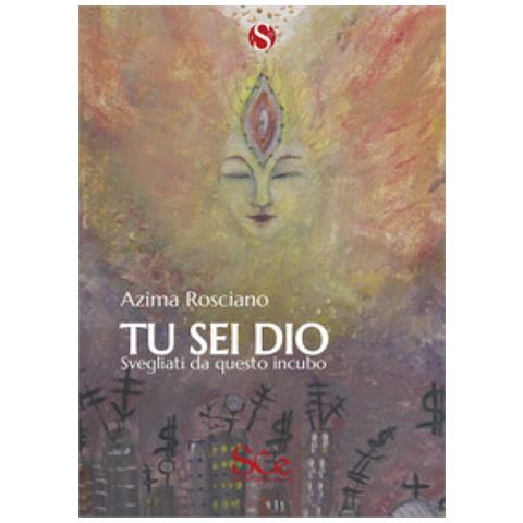 Azima Rosciano - Tu Sei Dio. Svegliati Da Questo Incubo - Foto 1