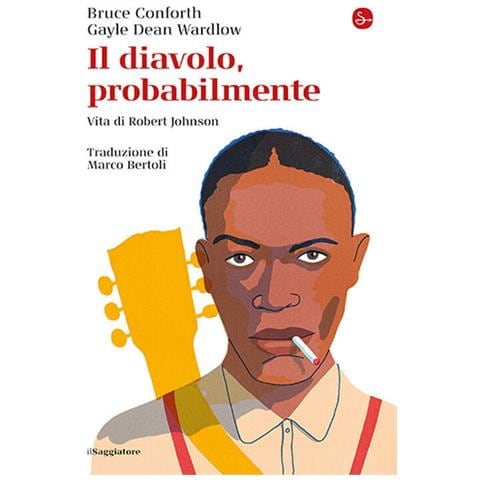Bruce Conforth - Il diavolo, probabilmente. Vita di Robert Johnson - Foto 1
