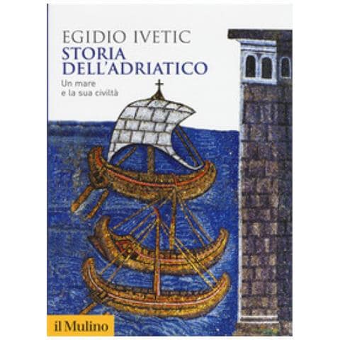 Egidio Ivetic - Storia Dell'adriatico. Un Mare E La Sua Civiltà - Foto 1
