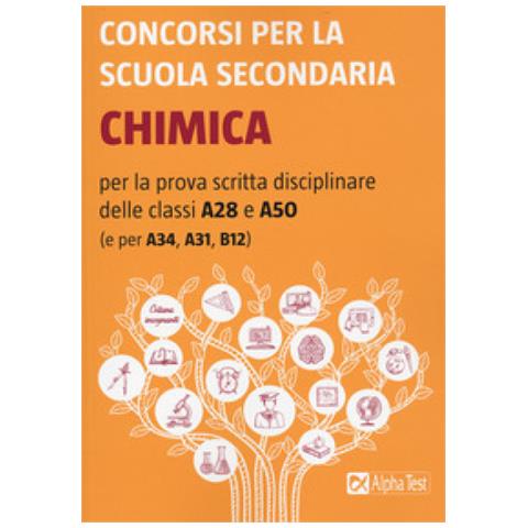 Concorsi Per La Scuola Secondaria. Chimica Per La Prova Scritta Disciplinare Delle Classi A28 E A50 (e Per A34, A31, B12)  - Foto 1