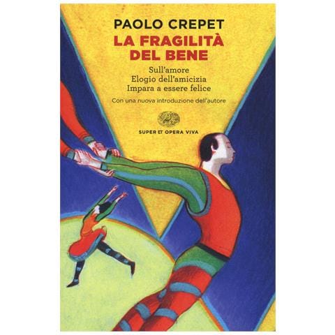 Paolo Crepet - La Fragilità Del Bene: Sull'amore-elogio Dell'amicizia-impara A Essere Felice - Foto 2