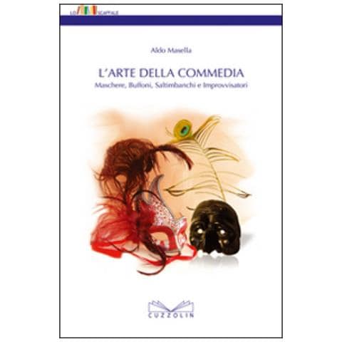 Aldo Masella - L'arte Della Commedia. Maschere, Buffoni, Saltimbanchi E Improvvisatori - Foto 1