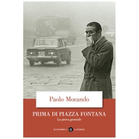 Paolo Morando - Prima Di Piazza Fontana. La Prova Generale - Foto 1