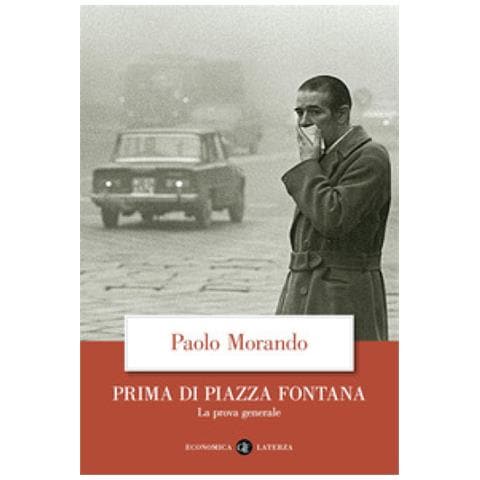 Paolo Morando - Prima Di Piazza Fontana. La Prova Generale - Foto 2