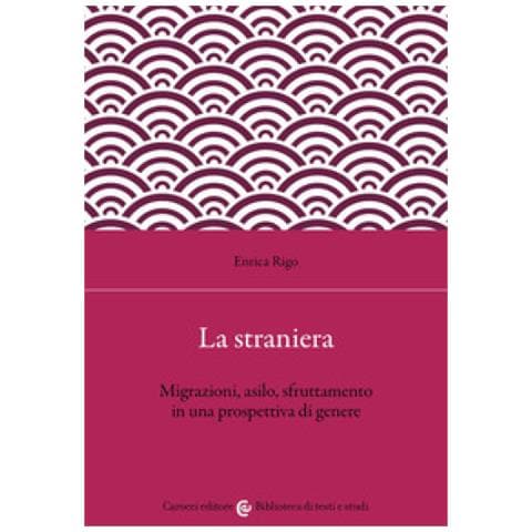 Enrica Rigo - La Straniera. Migrazioni, Asilo, Sfruttamento In Una Prospettiva Di Genere - Foto 1
