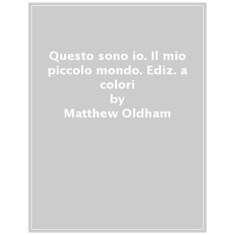 Matthew Oldham - Questo Sono Io. Ediz. A Colori - Foto 1