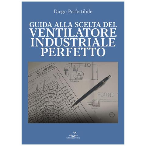 Diego Perfettibile - Guida Alla Scelta Del Ventilatore Industriale Perfetto - Foto 2