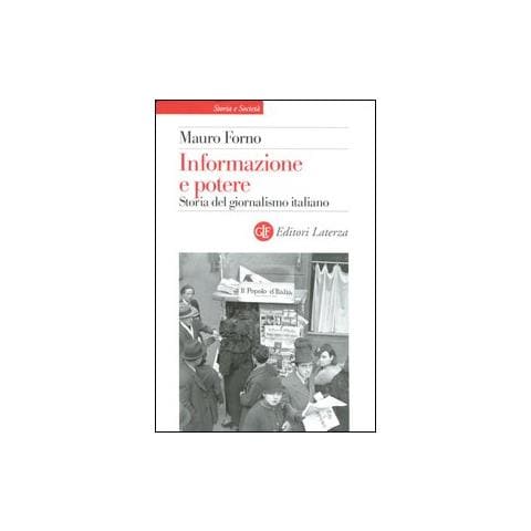 Mauro Forno - Informazione e potere. Storia del giornalismo italiano - Foto 1