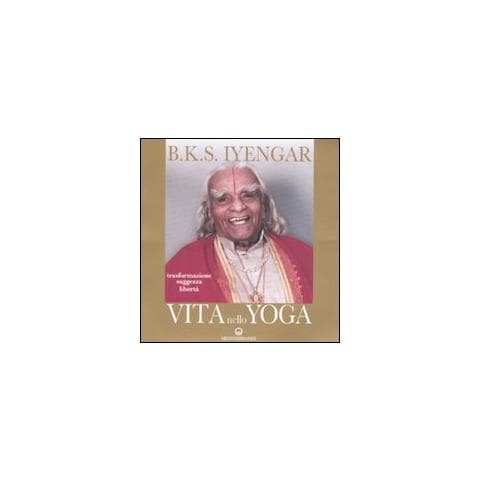B. K. S. Iyengar - Vita nello yoga. Trasformazione, saggezza, libertà - Foto 2
