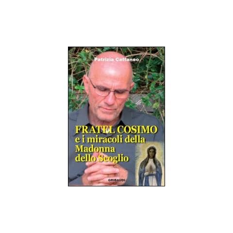Patrizia Cattaneo - Fratel Cosimo e i miracoli della Madonna dello Scoglio - Foto 1