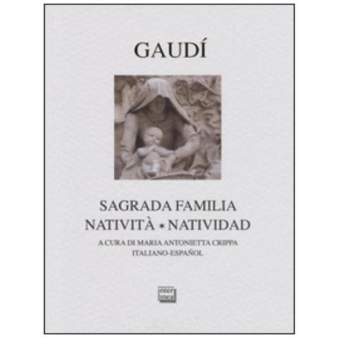 Maria Antonietta Crippa - Gaudì. Sagrada Familia. Natività-Natividad. Ediz. bilingue - Foto 3