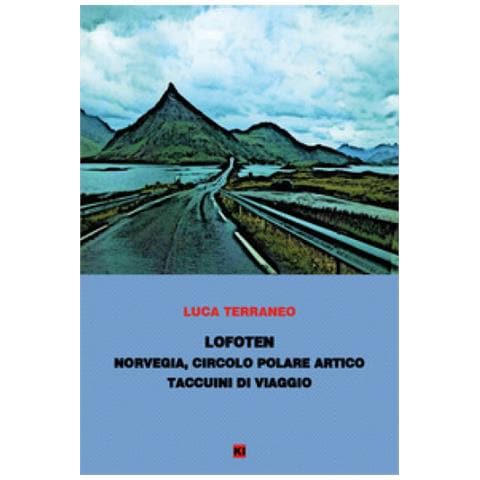 Luca Terraneo - Lofoten. Norvegia, Circolo Polare Artico. Taccuini Di Viaggio - Foto 1