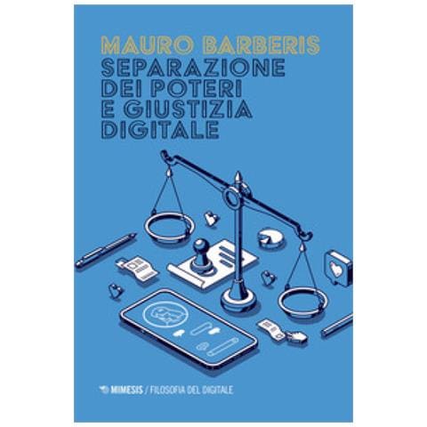 Mauro Barberis - Separazione Dei Poteri E Giustizia Digitale - Foto 1