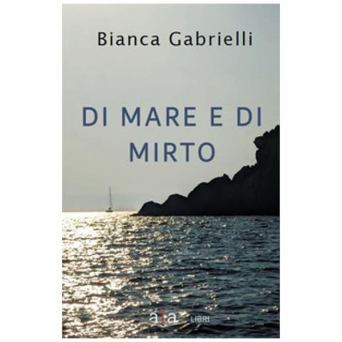 Bianca Gabrielli - Di Mare E Di Mirto - Foto 1