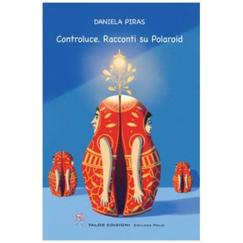 Daniela Piras - Controluce. Racconti Su Polaroid - Foto 1