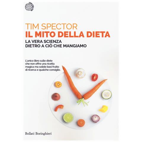 Tim Spector - Il mito della dieta. La vera scienza dietro a ciò che mangiamo - Foto 1