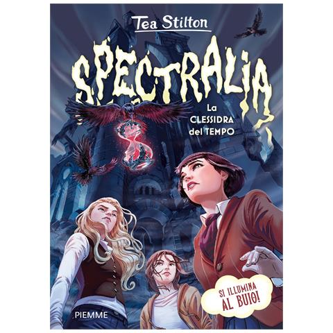 Tea Stilton - Spectralia. La clessidra del tempo. Principesse del regno della fantasia - Foto 1