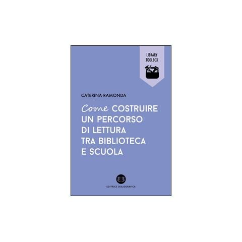 Caterina Ramonda - Come costruire un percorso di lettura tra biblioteca e scuola - Foto 1