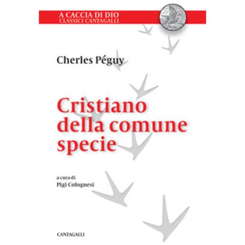 Charles Péguy - Cristiano Della Comune Specie. In Difesa Della Fede Dei Semplici - Foto 1