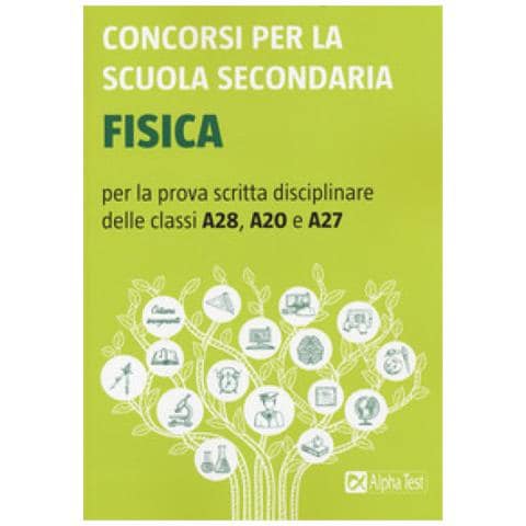 Concorsi Per La Scuola Secondaria. Fisica Per La Prova Scritta Disciplinare Delle Classi A28, A20 E A27 - Foto 1