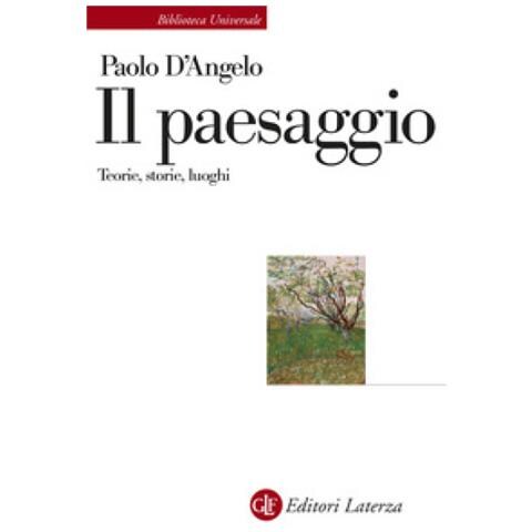 Paolo D'angelo - Il Paesaggio. Teorie, Storie, Luoghi - Foto 1