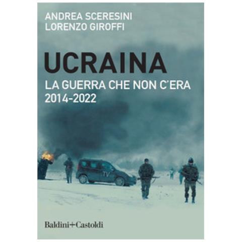 Andrea Sceresini - Ucraina. La guerra che non c'era - Foto 1