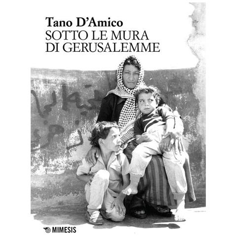Tano D'amico - Sotto Le Mura Di Gerusalemme. Ediz. Illustrata - Foto 2