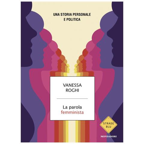 Vanessa Roghi - La parola femminista. Una storia personale e politica - Foto 1