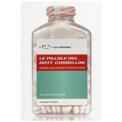 Giovanni Corbellini - Le pillole del dott. Corbellini, consigli agli studenti di architettura - Foto 1