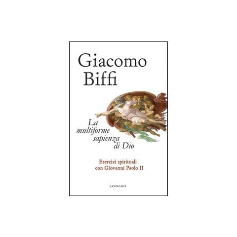 Giacomo Biffi - La multiforme sapienza di Dio. Esercizi spirituali con Giovanni Paolo II - Foto 1