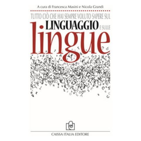 Francesca Masini - Tutto ciò che hai sempre voluto sapere sul linguaggio e sulle lingue - Foto 1