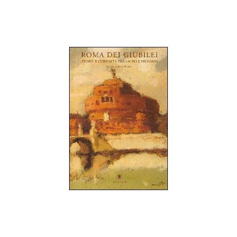 Roma dei giubilei. Storie e curiosità tra sacro e profano - Foto 1