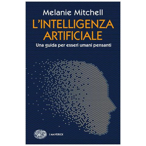 Melanie Mitchell - L'intelligenza Artificiale. Una Guida Per Esseri Umani Pensanti - Foto 2