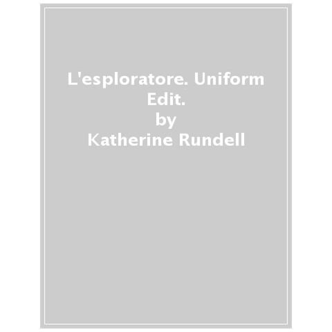 Katherine Rundell - L'esploratore. Uniform Edit. - Foto 1