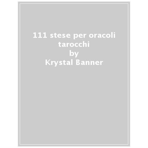 Krystal Banner - 111 Stese Per Oracoli &amp. Tarocchi. Migliora Le Tue Letture, Stimola La Tua Intuizione E Connettiti Con Qualsiasi Mazzo Di Carte - Foto 1