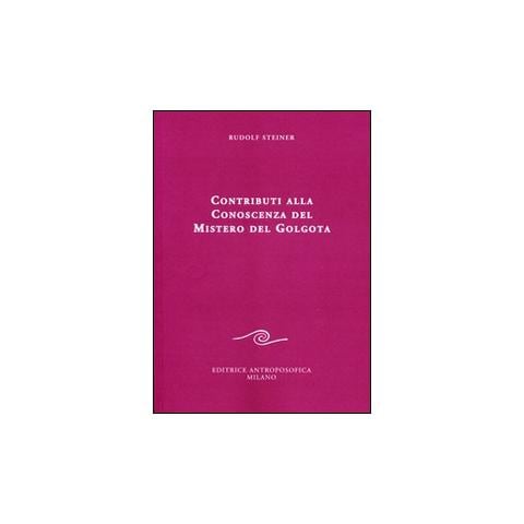 Rudolf Steiner - Contributi alla conoscenza del mistero del Golgota - Foto 1