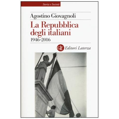 Agostino Giovagnoli - La Repubblica degli italiani. 1946-2016 - Foto 2
