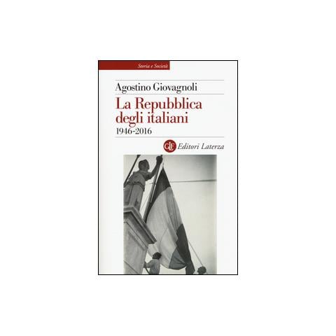 Agostino Giovagnoli - La Repubblica degli italiani. 1946-2016 - Foto 1