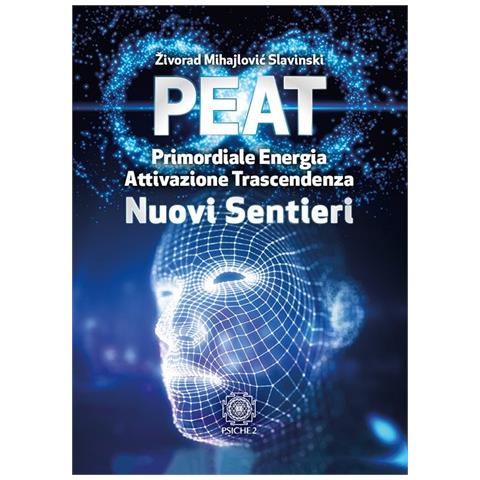 Zivorad Mihajlovic Slavinski - Peat. Primordiale Energia Attivazione Trascendenza. Nuovi Sentieri. - Foto 1