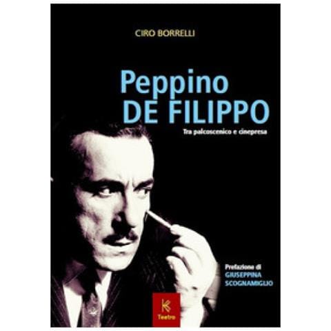 Ciro Borrelli - Peppino De Filippo. Tra Palcoscenico E Cinepresa - Foto 1