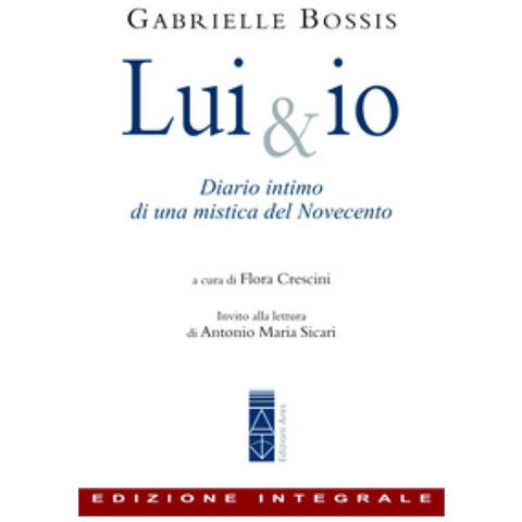 Gabrielle Bossis - Lui &. Io. Diario Intimo Di Una Mistica Del Novecento - Foto 2