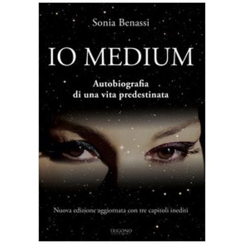 Sonia Benassi - Io Medium. Autobiografia Di Una Vita Predestinata - Foto 1