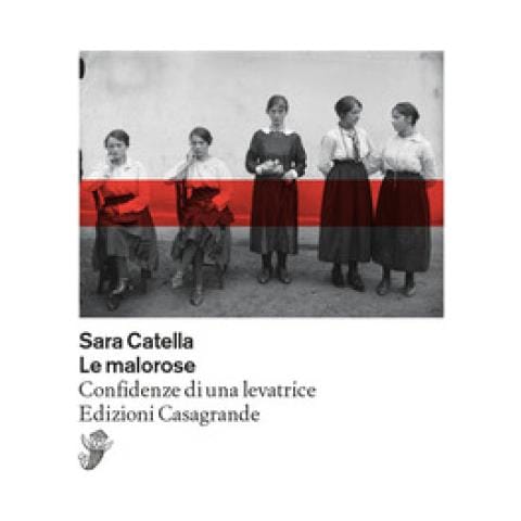 Sara Catella - Le Malorose. Confidenze Di Una Levatrice - Foto 1